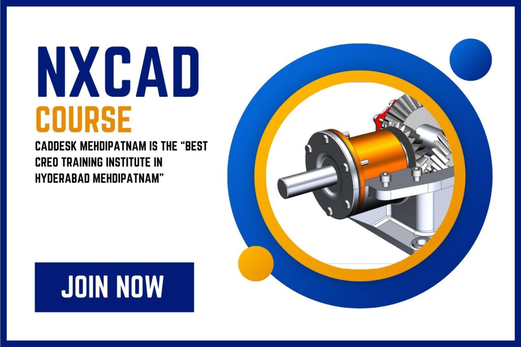 NxCAD Course Training Institute In Hyderabad Mehdipatnam